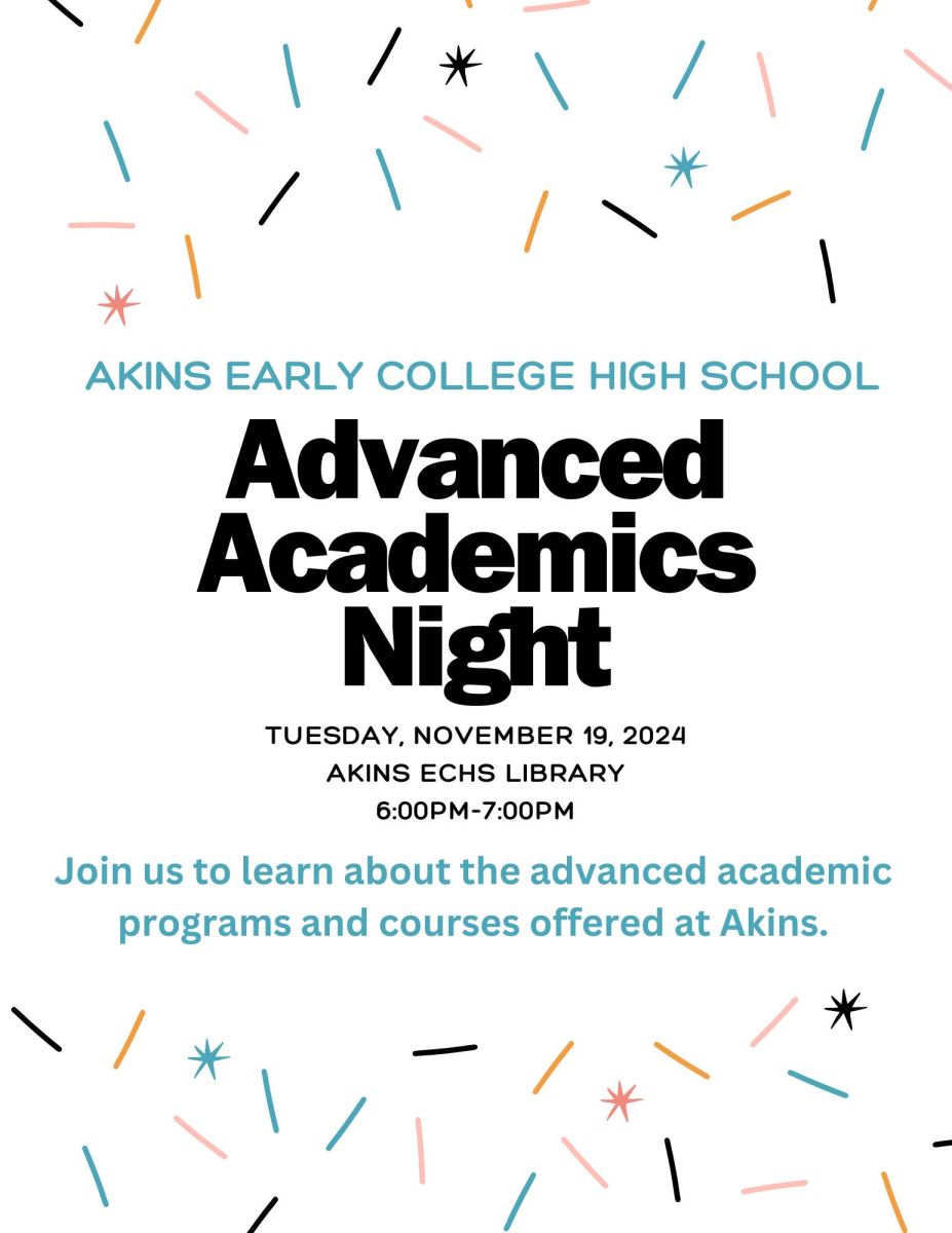 Akins Early College High School, Advanced Academics Night, Tuesday November 19 in the Akins Library from 6:00pm to 7:00pm. Join us to learn about the advanced academic programs and courses offered at Akins.