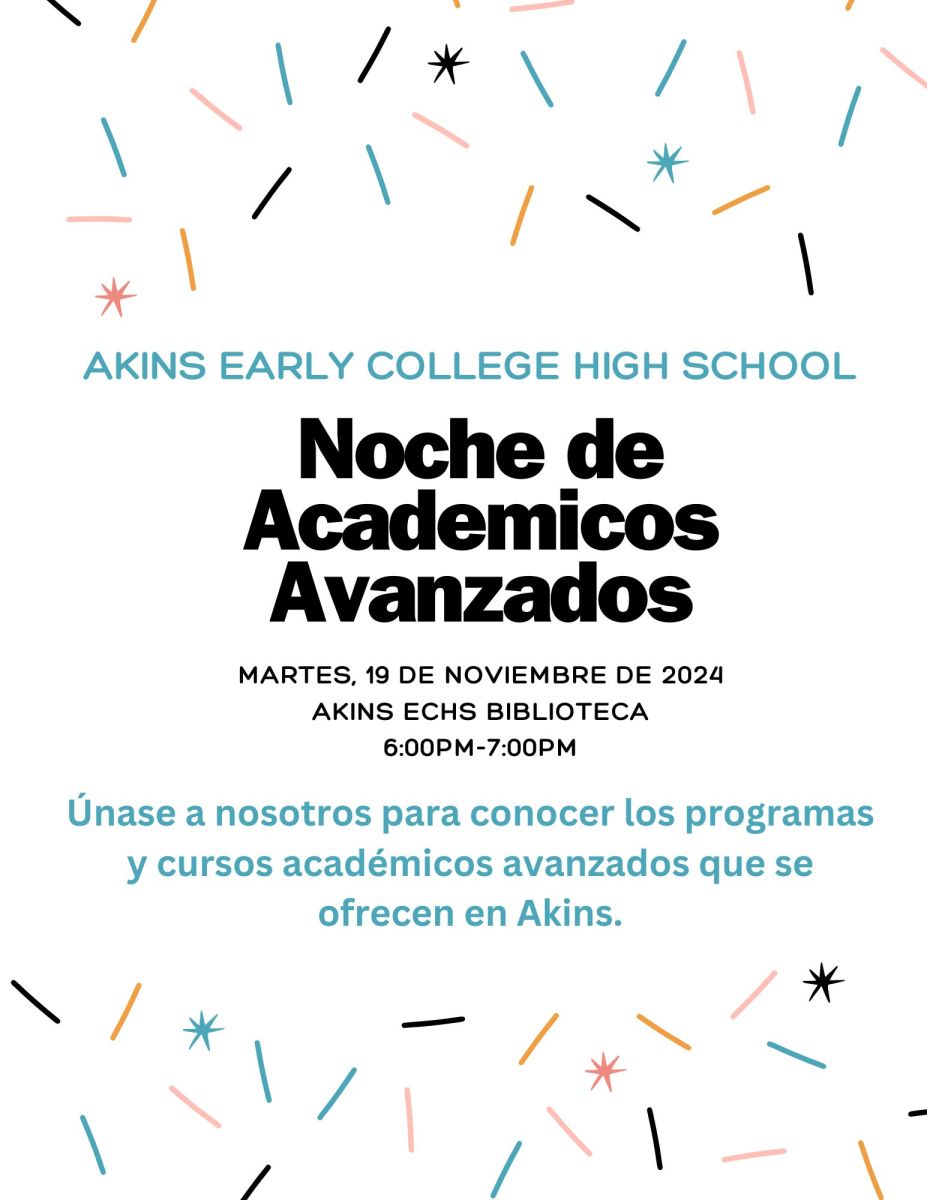 Akins Early College High School, Noche de Academicos Avanzados, MARTES, 19 DE NOVIEMBRE DE 2024 en la AKINS ECHS BIBLIOTECA a las 6:00PM. 00PMÚnase a nosotros para conocer los programas y cursos académicos avanzados que se ofrecen en Akins.